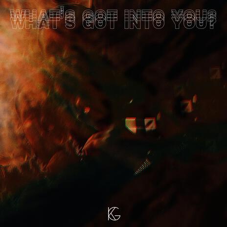 What's Got Into You? | Boomplay Music