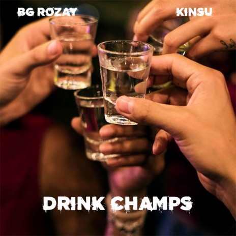 Drink Champs ft. BG Rozay | Boomplay Music