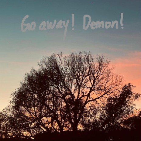 GoAway!Demon! | Boomplay Music