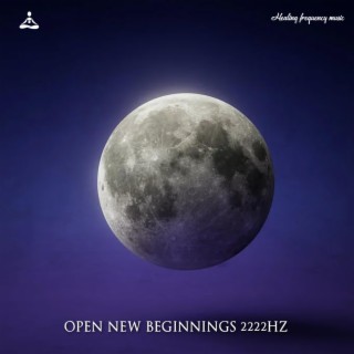 Open New Beginnings 2222Hz