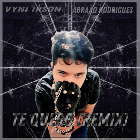 TE QUERO [REMIX] ft. Fernanddo & Abraão Rodrigues | Boomplay Music