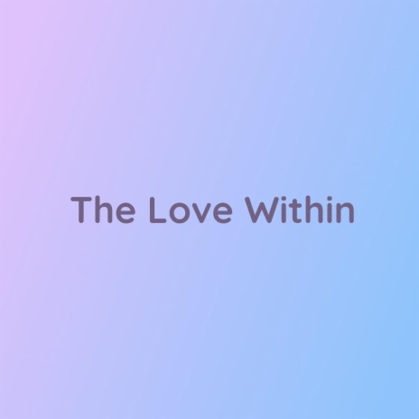 The Love Within | Boomplay Music