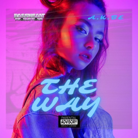 The Way ft. Bassmeant Productions | Boomplay Music