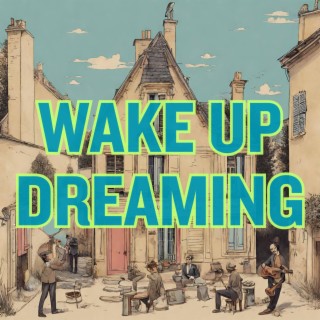 Wake Up Dreaming