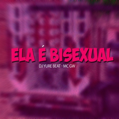 Ela É Bisexual ft. Mc Gw | Boomplay Music