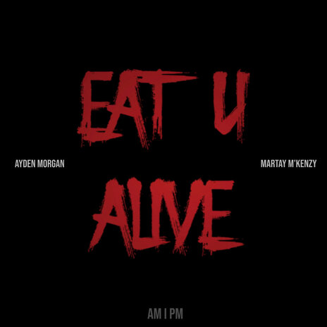 Eat You Alive ft. Martay M'Kenzy | Boomplay Music