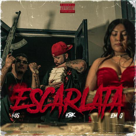 ESCARLATA ft. EM-G & KBK | Boomplay Music