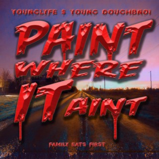 Paint Where It Aint