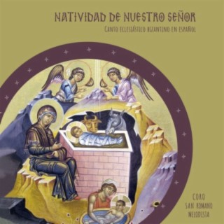 Natividad De Nuestro Señor / Canto Bizantino En español