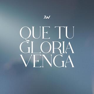 Que Tu Gloria Venga