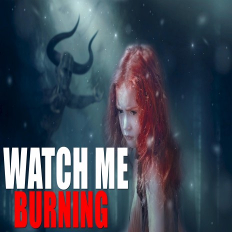 Watch Me Burning | Boomplay Music