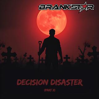 Decision Disaster, Pt. 2