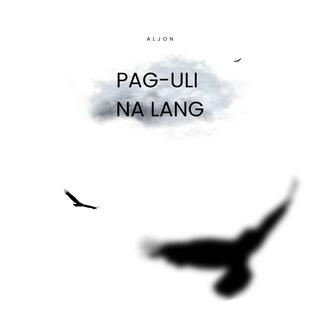 Pag-uli na lang