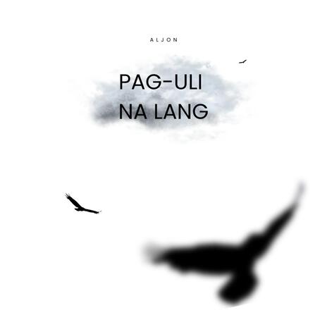 Pag-uli na lang | Boomplay Music