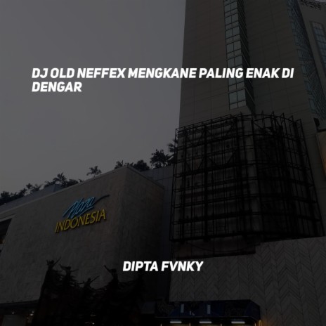 Dj Old Neffex Mengkane Paling Enak Di Dengar | Boomplay Music