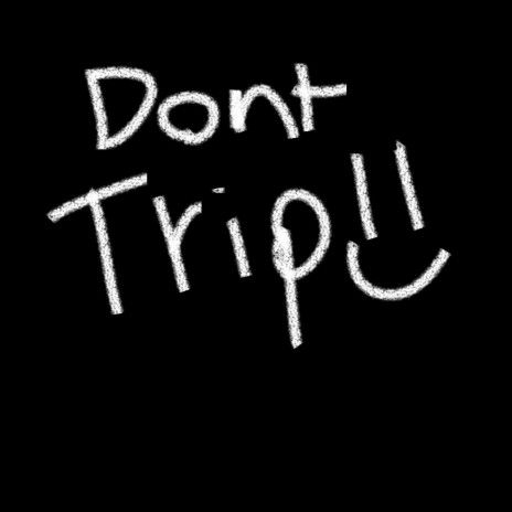 Dont Trip