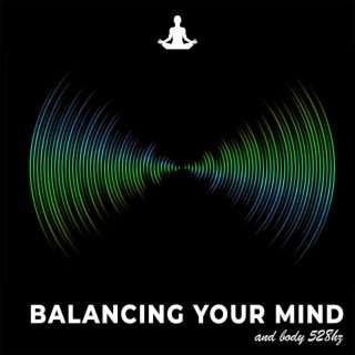 Balancing your Mind and Body 528Hz