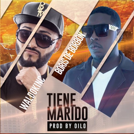 Tiene Marido ft. Boris de Borbon & Wilfrido Medina | Boomplay Music