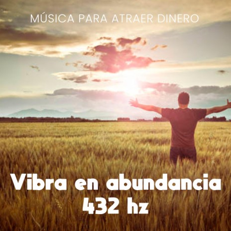 Vibra en abundancia 432 hz, Pt. 7 | Boomplay Music