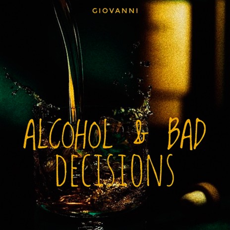 Alcohol and Bad Decisions | Boomplay Music