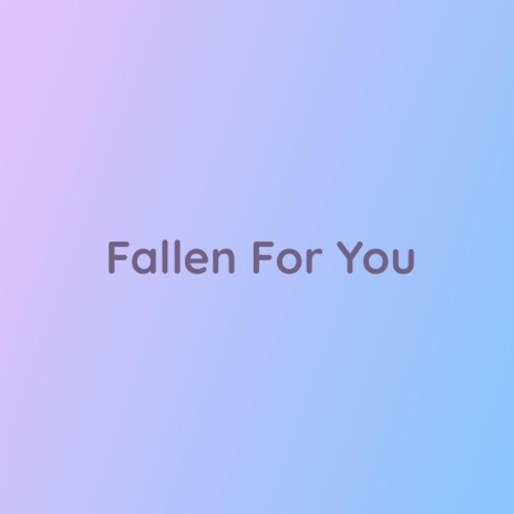Fallen For You | Boomplay Music