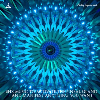 8Hz Music to Activate The Pineal Gland and Manifest Anything You Want