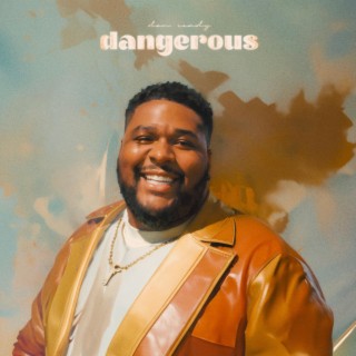 Dangerous lyrics | Boomplay Music