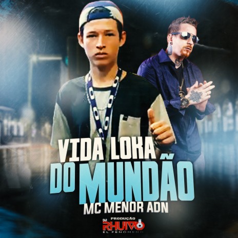 Vida Loka do Mundão ft. Mc Menor ADN | Boomplay Music