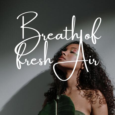 Breath of fresh air | Boomplay Music