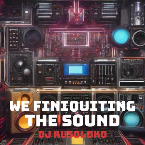 We Finiquiting The Sound | Boomplay Music