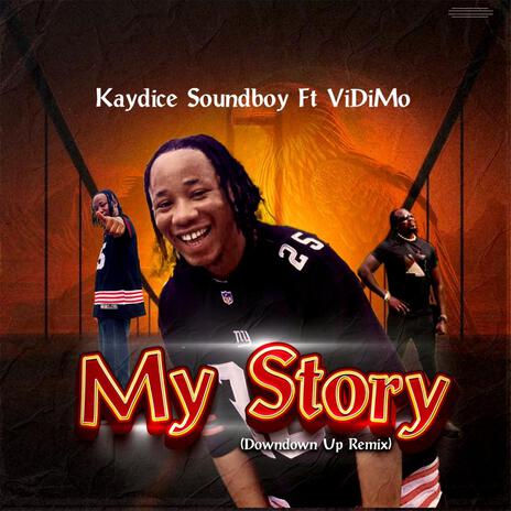 My story (Downdown up) ft. Kaydice Soundboy | Boomplay Music