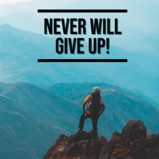 Never Will Give Up