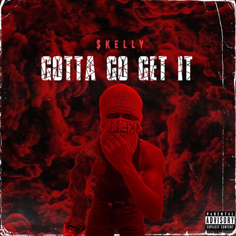 Gotta Go Get It | Boomplay Music