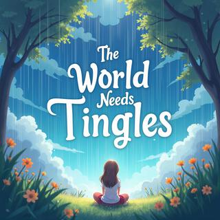 The World Needs Tingles lyrics | Boomplay Music