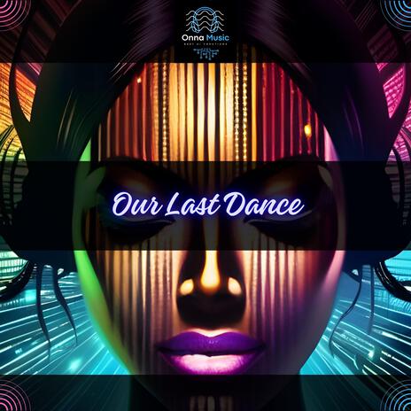 Our Last Dance | Boomplay Music