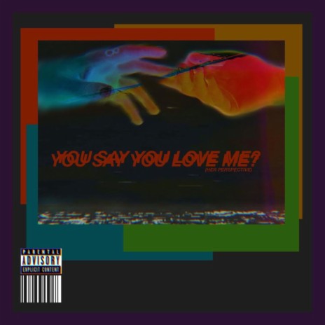 You Say You Love Me? (Her Perspective) | Boomplay Music