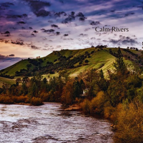Calm Rivers | Boomplay Music