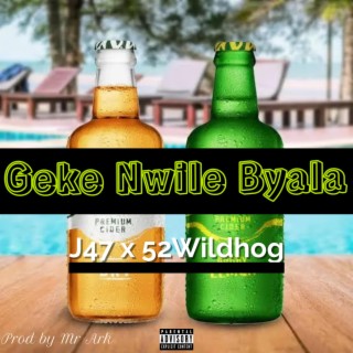 Geke Nwile Byala (feat. 52Wildhog)