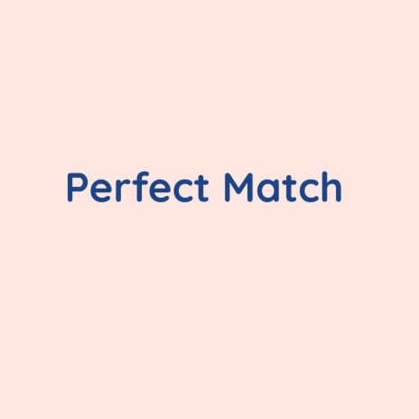 Perfect Match | Boomplay Music