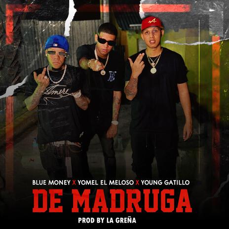 DE MADRUGA ft. La Greña, Yomel El Meloso & Young Gatillo | Boomplay Music