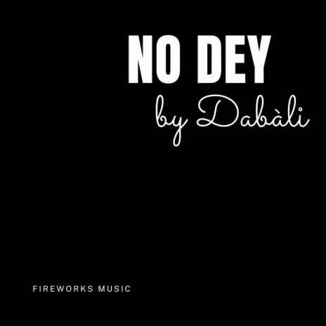No Dey | Boomplay Music