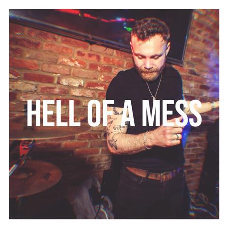 Hell Of A Mess | Boomplay Music