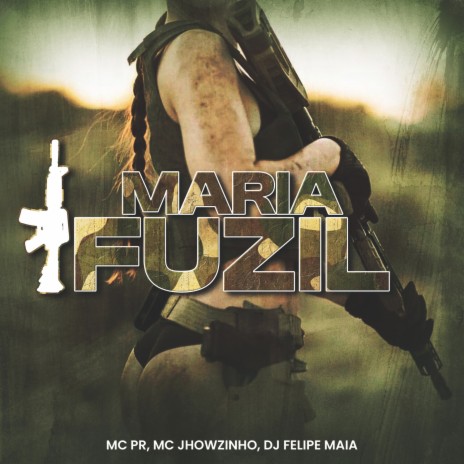 Maria Fuzil ft. MC Jhowzinho & DJ Felipe Maia | Boomplay Music