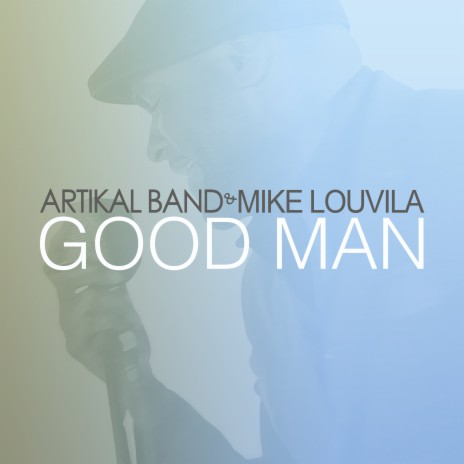 Good Man ft. Mike Louvila | Boomplay Music