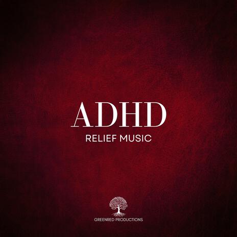 ADHD Relief Music, Studying Music for Better Concentration and Focus | Boomplay Music