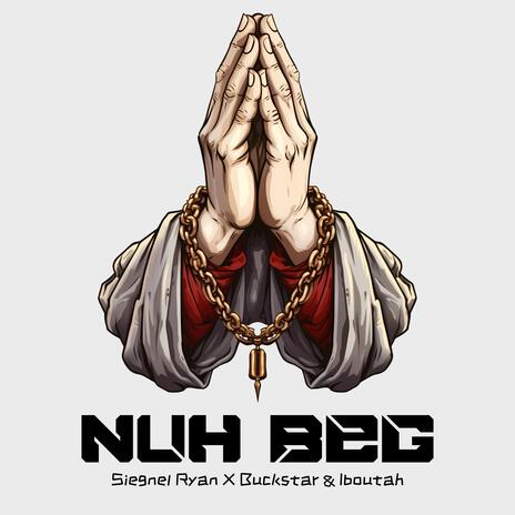 Nuh Beg ft. Buckstar & Iboutah | Boomplay Music