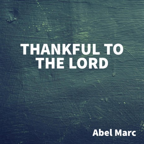 Thankful to the Lord | Boomplay Music