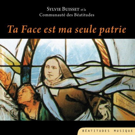 Ta face est ma seule patrie ft. Communauté des Béatitudes | Boomplay Music