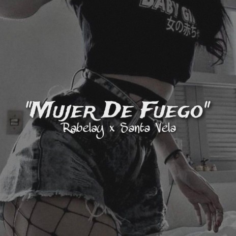 Mujer de Fuego ft. Santa Vela | Boomplay Music