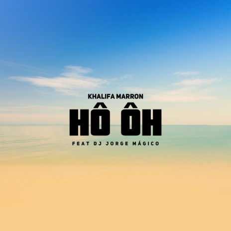 Hô Ôh ft. Dj Jorge Mágico | Boomplay Music